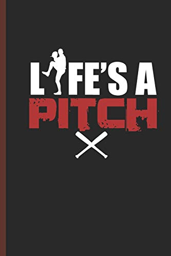 Life's A Pitch: for Training Log and Diary Training Journal For Baseball (6x9) Lined Notebook to write in