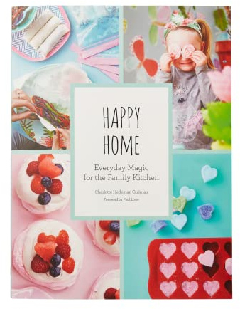 Happy Home: Everyday Magic for the Family Kitchen
