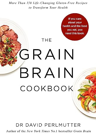 Grain Brain Cookbook: More Than 150 Life-Changing Gluten-Free Recipes to Transform Your Health