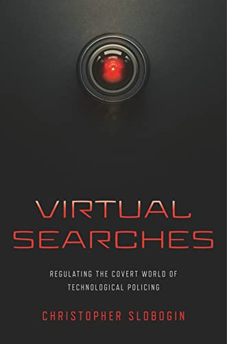 Virtual Searches: Regulating the Covert World of Technological Policing