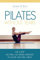 Pilates Without Tears: The 5-step no pain, no strain strategy to move and feel great