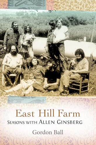 East Hill Farm: Seasons with Allen Ginsberg