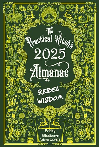 The Practical Witch's Almanac 2025: Rebel Wisdom
