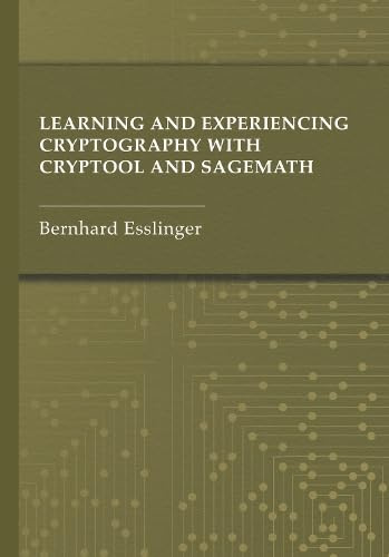 Learning and Experiencing Cryptography with CrypTool and SageMath (Artech House Computer Security)