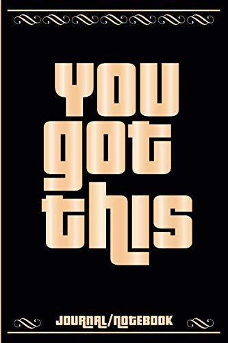 You Got This Journal/Notebook: A Positive Message Note Book Journal For Strong Women