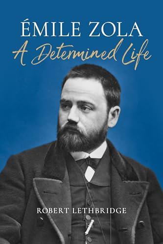 Emile Zola: A Determined Life