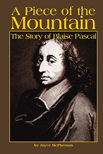 A Piece Of The Mountain: The Story Of Blaise Pascal