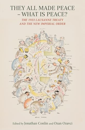 They All Made Peace – What is Peace?: The 1923 Lausanne Treaty and the New Imperial Order