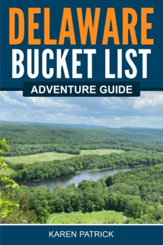 Delaware Bucket List Adventure Guide: Explore 100 Offbeat Destinations You Must Visit!