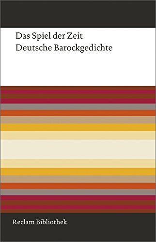 Das Spiel der Zeit: Deutsche Barockgedichte (Reclam Bibliothek)