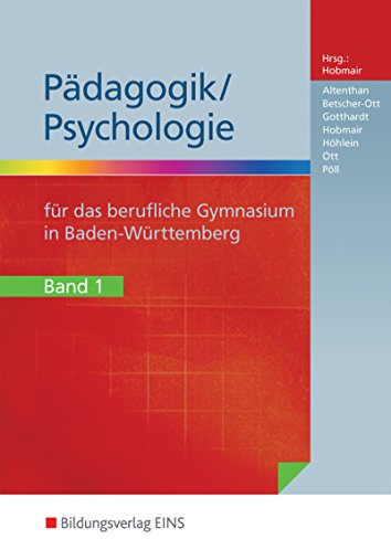 Pädagogik/Psychologie für das Berufliche Gymnasium in Baden-Württemberg: Schülerband 1 (Pädagogik / Psychologie: Ausgabe für das Berufliche Gymnasium in Baden-Württemberg)
