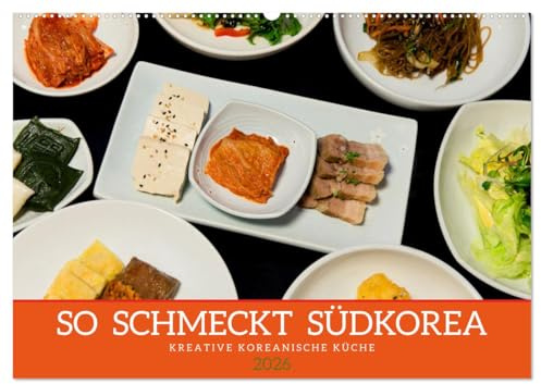 So schmeckt Südkorea: Kreative koreanische Küche (Wandkalender 2026 DIN A2 quer), CALVENDO Monatskalender: Einblicke in die Genusswelt der koreanischen Kochkunst (CALVENDO Lifestyle)