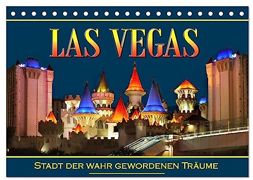 Las Vegas, Stadt der wahr gewordenen Träume (Tischkalender 2026 DIN A5 quer), CALVENDO Monatskalender: Genießen Sie diese aufregende Stadt voller ... Restaurants und Bars. (CALVENDO Orte)