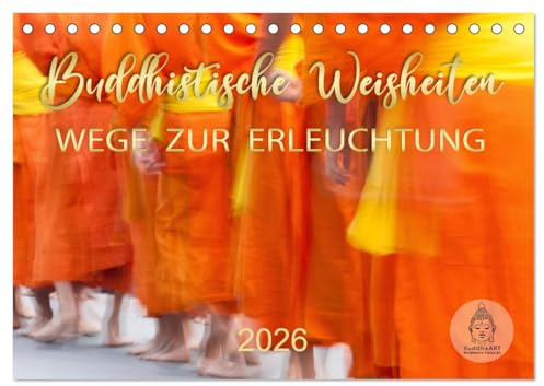 Buddhistische Weisheiten - Wege zur Erleuchtung (Tischkalender 2026 DIN A5 quer), CALVENDO Monatskalender: Buddhas Zitate für alle Lebenslagen (CALVENDO Glaube)
