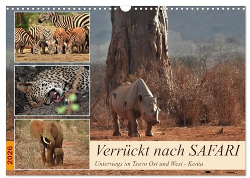 Verrückt nach SAFARI Unterwegs im Tsavo Ost und West Kenia (Wandkalender 2026 DIN A3 quer), CALVENDO Monatskalender: Wolltest Du schon immer ein ... der freien Wildbahn erleben? (CALVENDO Tiere)