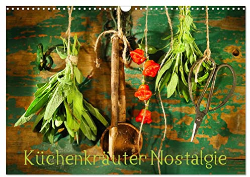 Küchenkräuter Nostalgie (Wandkalender 2026 DIN A3 quer), CALVENDO Monatskalender: Stimmungsvolle Kräuterbilder im Vintage Ambiente (CALVENDO Lifestyle)