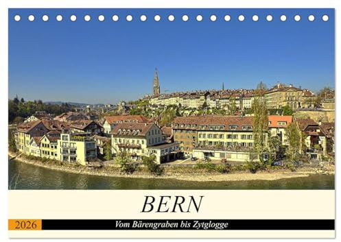 BERN - Vom Bärengraben bis Zytglogge (Tischkalender 2026 DIN A5 quer), CALVENDO Monatskalender: BERN - die Hauptstadt mit vielen Facetten. (CALVENDO Orte)