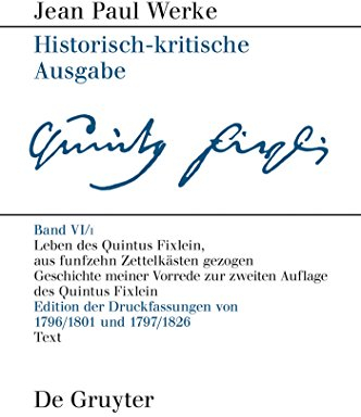 Leben des Quintus Fixlein, aus funfzehn Zettelkästen gezogen: Nebst einem Mustheil und einigen Jus de tablette. Geschichte meiner Vorrede zur zweiten Auflage des Quintus Fixlein (Jean Paul: Werke)