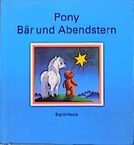 Pony, Bär und Abendstern. Ein Bilderbuch