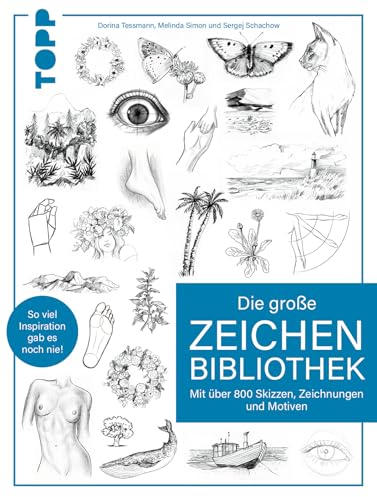 Die große Zeichenbibliothek: Mit über 800 Skizzen, Zeichnungen und Motiven. So viel Inspiration gab es noch nie!