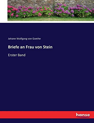 Briefe an Frau von Stein: Erster Band