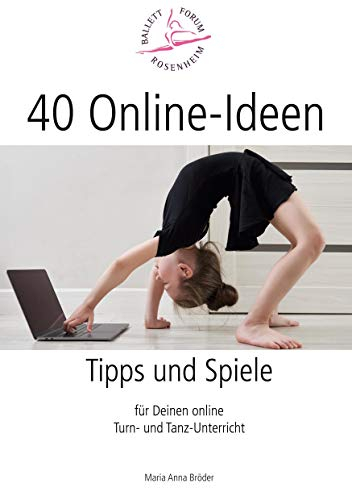 40 Online-Ideen Tipps und Spiele: Für Deinen online Turn- und Tanz-Unterricht