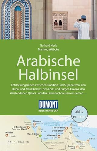 DuMont Reise-Handbuch Reiseführer Arabische Halbinsel: Bahrain, Jemen, Kuwait, Oman, Qatar, Saudi-Arabien, VAE mit Extra-Reisekarte