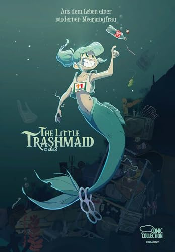 The Little Trashmaid: Geschichten aus dem Leben einer modernen Meerjungfrau