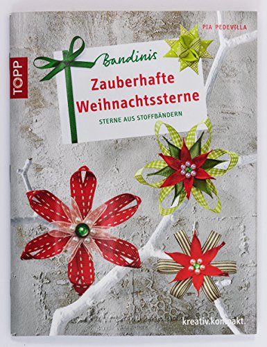 Bandinis-Zauberhafte Weihnachtssterne: Sterne aus Stoffbändern (kreativ.kompakt.)