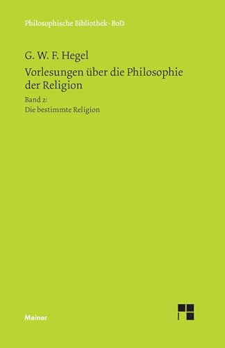 Philosophische Bibliothek, Bd.460, Vorlesungen über die Philosophie der Religion II, Die bestimmte Religion.