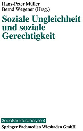 Soziale Ungleichheit und soziale Gerechtigkeit (Sozialstrukturanalyse) (German Edition) (Sozialstrukturanalyse, 4, Band 4)
