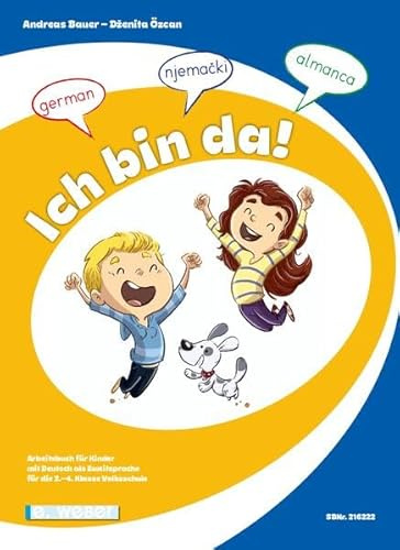 Ich bin da! (Lehrplan 2023): Arbeitsbuch für Deutsch als Zweitsprache. Für Kinder ab der 2. Klasse Volksschule/Grundschule (Lehrplan 2023)