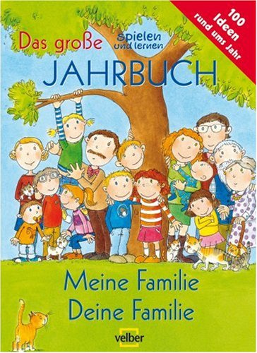 Meine Familie - deine Familie: Das grosse spielen und lernen Jahrbuch für Kinder 2007