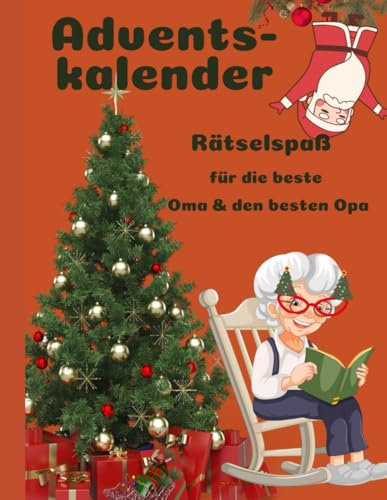 Rätselspaß Adventskalender für die besten Omas und Opas: 24 Tage Kreuzworträtsel, Sudoku, Worträtsel, Zahlenrätsel und Labyrinthe sorgen für tägliche ... Rätselspaß für die beste Oma & den besten Opa