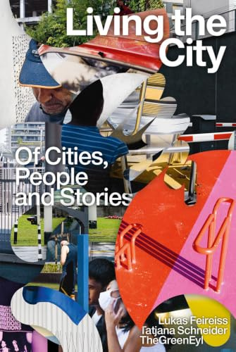 Living the City: Of Cities, People and Stories: On Cities, People and Stories
