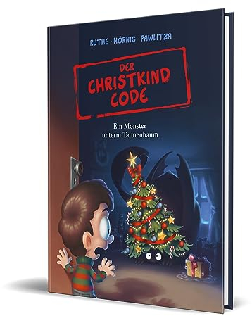 Der Christkind Code: Ein Monster unterm Tannenbaum von Ralph Ruthe und Haiko Hörnig