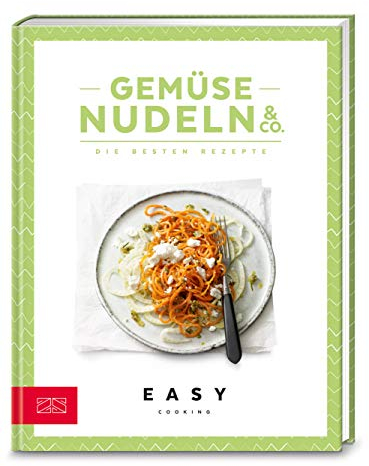 Gemüsenudeln & Co.: Die besten Rezepte (Easy Kochbücher)