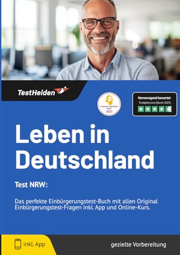 Leben in Deutschland Test NRW: Das perfekte Einbürgerungstest-Buch mit allen Original Einbürgerungstest-Fragen inkl. App und Online-Kurs.
