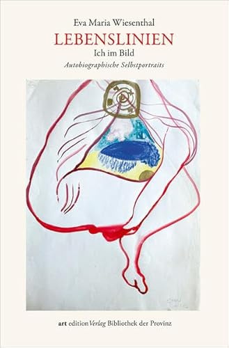 Lebenslinien: Ich im Bild · Autobiographische Selbstportraits (artedition · Verlag Bibliothek der Provinz)