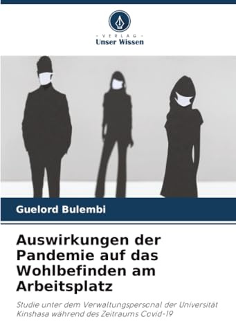 Auswirkungen der Pandemie auf das Wohlbefinden am Arbeitsplatz: Studie unter dem Verwaltungspersonal der Universität Kinshasa während des Zeitraums Covid-19