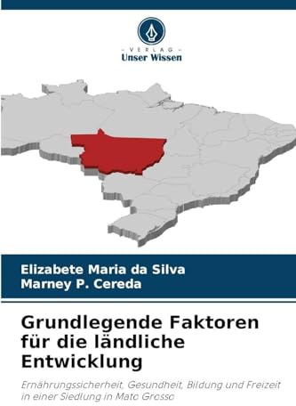 Grundlegende Faktoren für die ländliche Entwicklung: Ernährungssicherheit, Gesundheit, Bildung und Freizeit in einer Siedlung in Mato Grosso