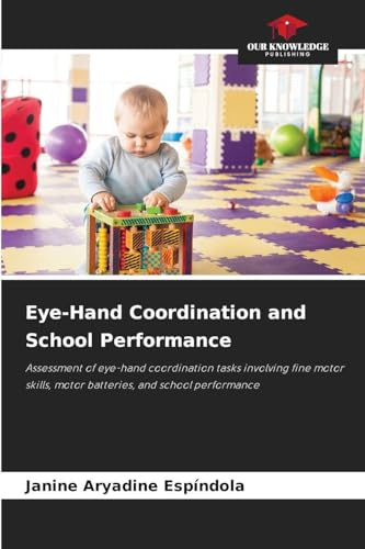 Eye-Hand Coordination and School Performance: Assessment of eye-hand coordination tasks involving fine motor skills, motor batteries, and school performance