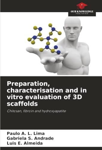 Preparation, characterisation and in vitro evaluation of 3D scaffolds: Chitosan, fibroin and hydroxyapatite