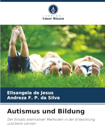 Autismus und Bildung: Der Einsatz alternativer Methoden in der Entwicklung und beim Lernen