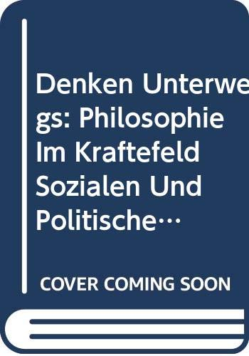 Denken Unterwegs: Philosophie Im Kraftefeld Sozialen Und Politischen Engagements : Festschrift Fur Heinz Kimmerle Zu Seinem 60 : Geburstag (Schriften zur Philosophie der Differenz, Band 4)