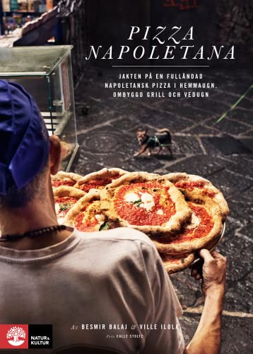 Pizza Napoletana: Jakten på en fulländad napoletansk pizza i hemmaugn, ombyggd grill och vedugn