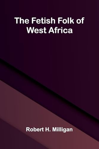 The fetish folk of West Africa