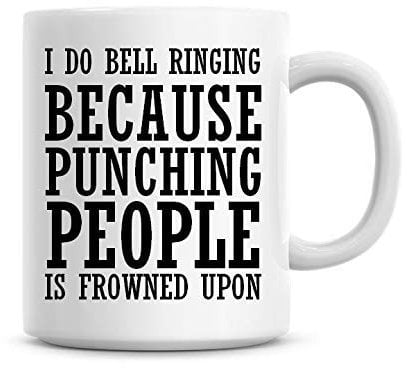 I Do Bell Ringing Because Punching People is Frowned Upon