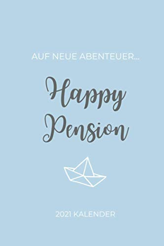 AUF NEUE ABENTEUER... HAPPY PENSION 2021 KALENDER: 2021 KALENDER | Beamten Geschenke für Beamte| Polizeibeamter, Zollbeamter, Finanzbeamter | witziges Geschenk | Beamtengeschenke