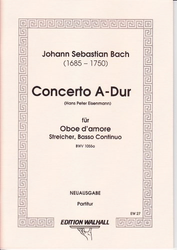 Concerto A-Dur für Oboe d‘amore, Streicher & B. c., BWV 1055a (Ausgabe: Partitur)